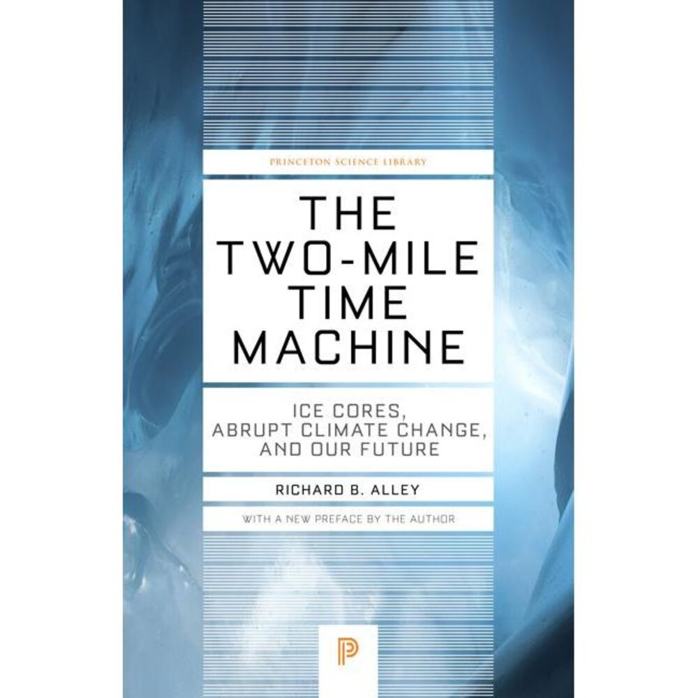The Two-Mile Time Machine: Ice Cores, Abrupt Climate Change, and Our Future - Up